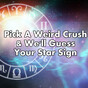 Pick A Weird Crush And We'll Guess Your Star Sign