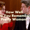 How Well Do You Remember the Finer Details of Pretty Woman?