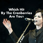 Which Hit By The Cranberries Are You?