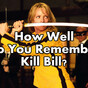 How Well Do You Remember Kill Bill?