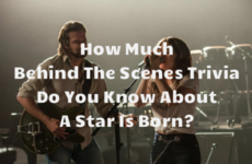 How much behind-the-scenes trivia do you know about A Star Is Born?