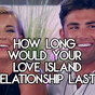 How Long Would Your Love Island Relationship Last?