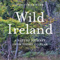 Wild Ireland: We're at a point in history where we must improve our relationship with nature