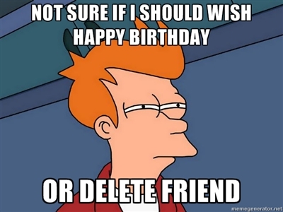 When Facebook Birthday Reminder shows someone I haven't spoken to in years - Imgur