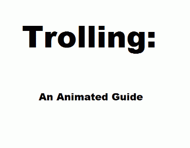 Trolling : An animated guide - Imgur