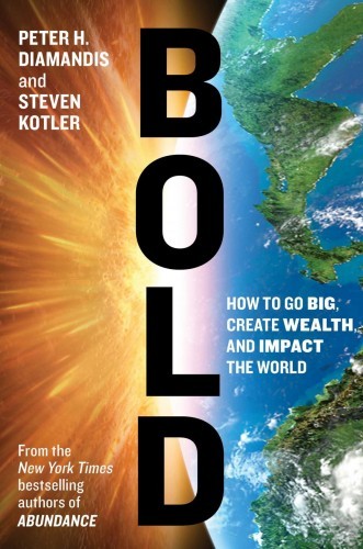 bold-how-to-go-big-create-wealth-and-impact-the-world