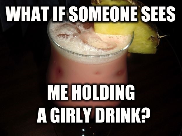 Image result for man drinks vs girly drinks