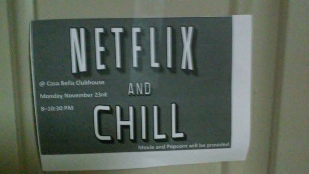 I don't think my dorms know what Netflix and Chill means.