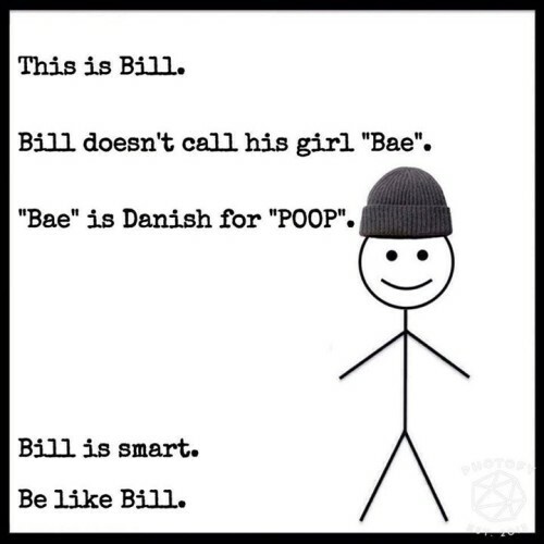 7 Reasons Why You Absolutely Should Not Be Like Bill The Daily Edge