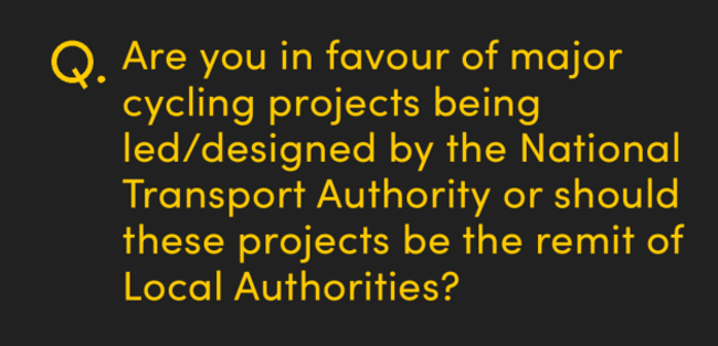 Are you in favour of major cycling projects being leddesigned by the National Transport Authority or should these projects be the remit of Local Authorities