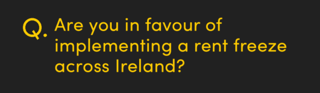 Are you in favour of implementing a rent freeze across Ireland