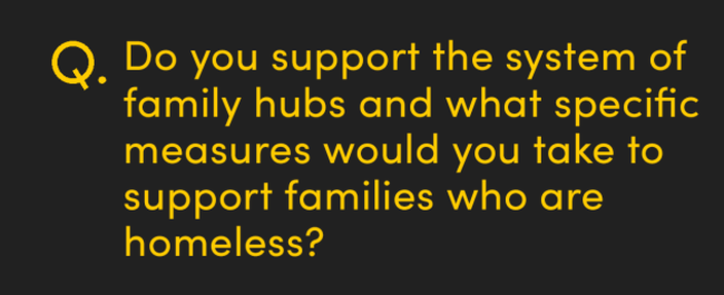 Do you support the system of family hubs and what specific measures would you take to support families who are homeless