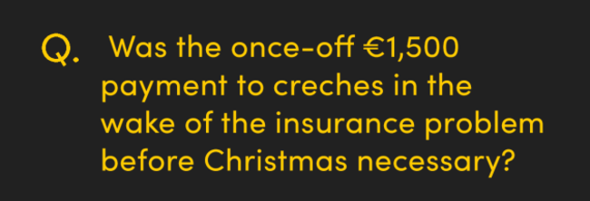 Was the once-off EUR1,500 payment to creches in the wake of the insurance problem before Christmas necessary