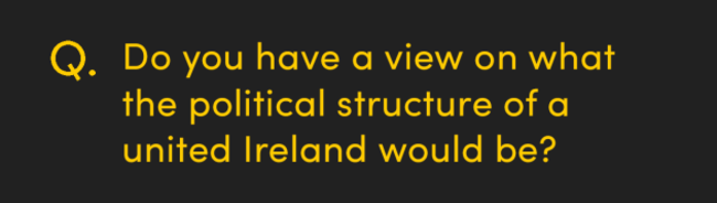 Do you have a view on what the political structure of a united Ireland would be