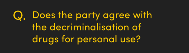 Does the party agree with the decriminalisation of drugs for personal use