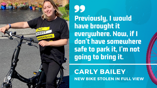 Carly Bailey - Previously, I would have brought it everywhere. Now, if I don’t have somewhere safe to park it, I’m not going to bring it.