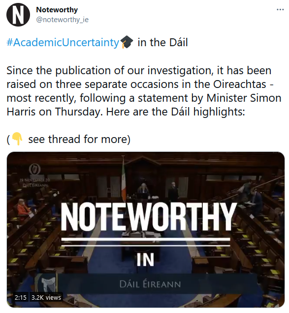 Screenshot of Tweet which includes a video and says: AcademicUncertainty in the Dáil  Since the publication of our investigation, it has been raised on three separate occasions in the Oireachtas - most recently, following a statement by Minister Simon Harris on Thursday. Here are the Dáil highlights: 