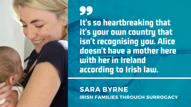 Sara Byrne of Irish Families Through Surrogacy, with quote, It's so heartbreaking that it's your own country that isn't recognising you. Alice doesn't have a mother here with her in Ireland according to Irish law.