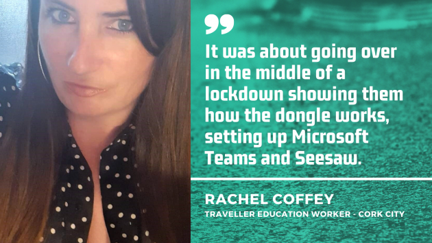 Rachel Coffey, Traveller education worker in Cork City - wearing a black dotted top, with quote: It was about going over in the middle of a lockdown showing them how the dongle works, setting up Microsoft Teams and Seesaw.