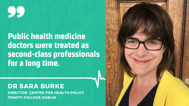 Dr Sara Burke, director, Centre for Health Policy at Trinity College Dublin with quote - Public health medicine doctors were treated as second-class professionals for a long time.