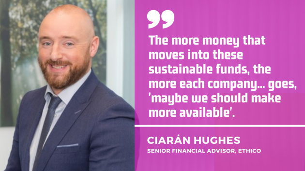 Ciarán Hughes, senior financial advisor at Ethico - wearing a suit - with quote - The more money that moves into these sustainable funds, the more each company... goes, maybe we should make more available.