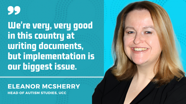 Infinity symbols in the background, and Eleanor McSherry pictured smiling in a black dress with a quote on the lack of autism policy progress in Ireland: We're very, very good in this country at writing documents, but implementation is our biggest issue. 