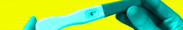 Design for FUNDING FERTILITY investigation: Person holding a pregnancy test with a euro sign where the result should be.